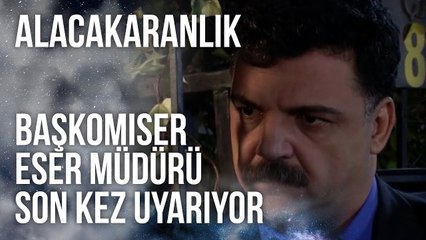 Tahir Başkomiser, Eser Müdürü Son Kez Uyarıyor | Alacakaranlık 7. Bölüm