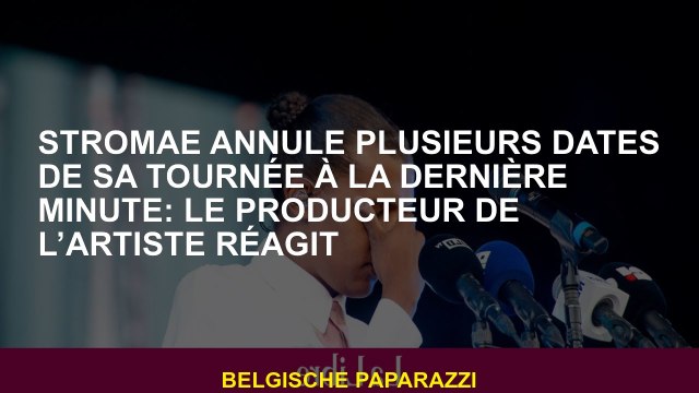 Stromae annule plusieurs dates de sa tournée à la dernière minute: le producteur de l’artiste réagit