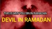 This Is Why You Sin In Ramadan (DEVIL IN RAMADAN)