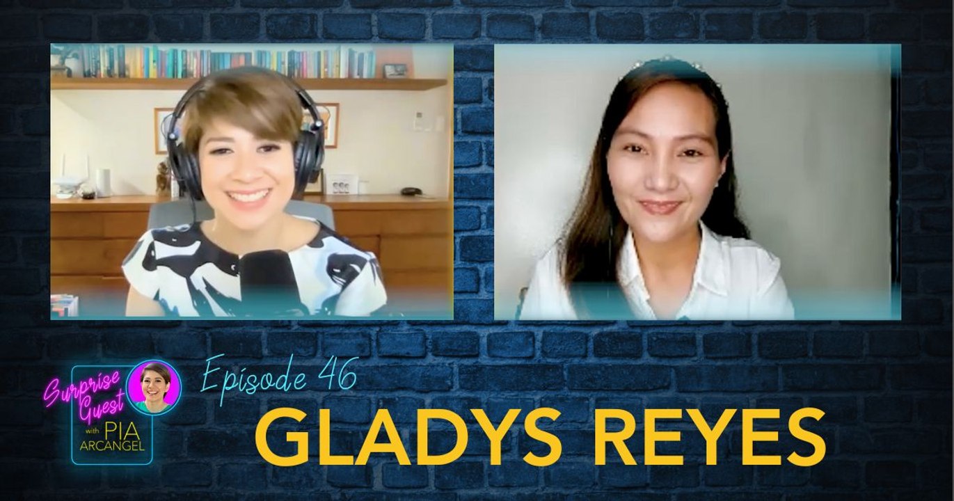 Episode 46: Gladys Reyes | Surprise Guest with Pia Arcangel