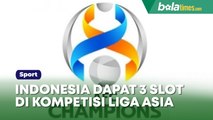 Breaking News! Indonesia Dapat 3 Slot di Kompetisi Asia 2023/2024, Salah Satunya Play-off Liga Champions