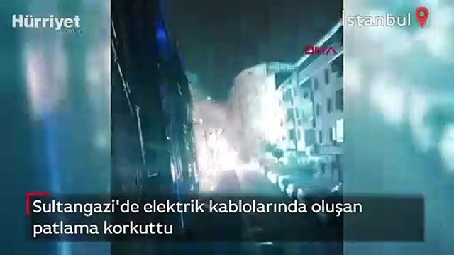 Sultangazi'de elektrik kablolarında oluşan patlama korkuttu