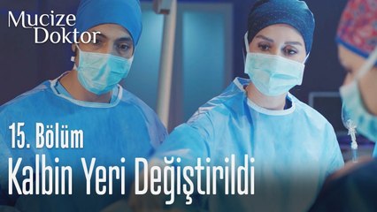 Kalbin yeri değiştirildi - Mucize Doktor 15. Bölüm