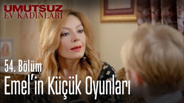 Emel'in küçük oyunları - Umutsuz Ev Kadınları 54 Bölüm