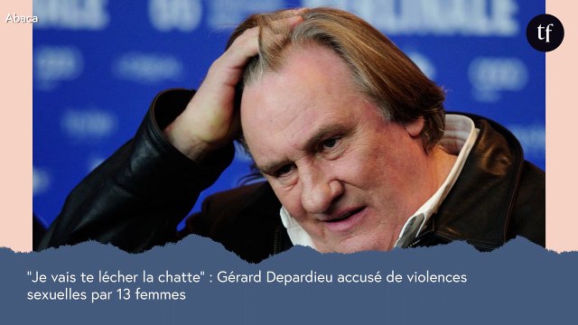 Je vais te lécher la chatte : Gérard Depardieu accusé de violences sexuelles par 13 femmes