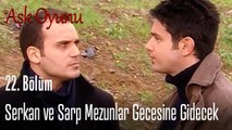 Serkan ve Sarp mezunlar gecesine gidecek - Aşk Oyunu 22. Bölüm