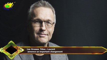 Les Grosses Têtes : Laurent  annonce un important changement