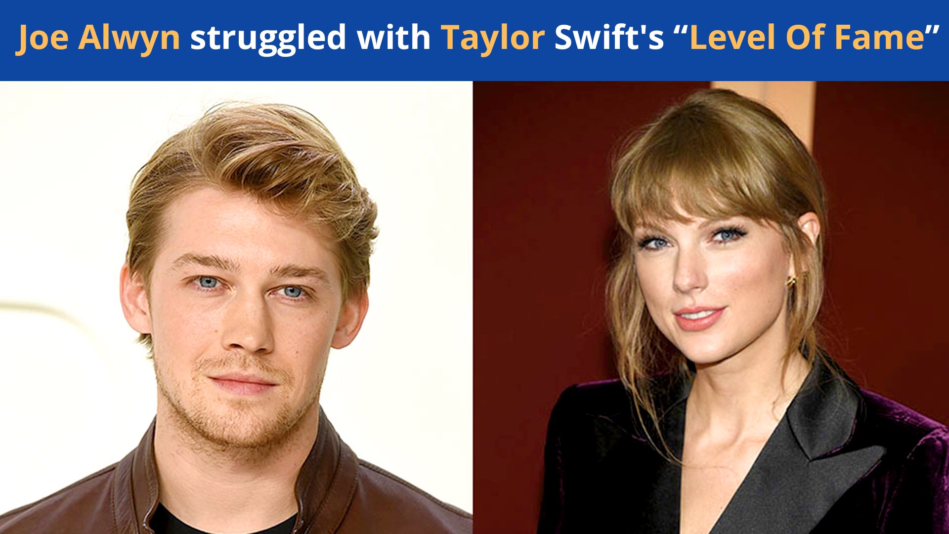 Joe Alwyn Struggle With Taylor Swifts Fame And Attention From Fans?