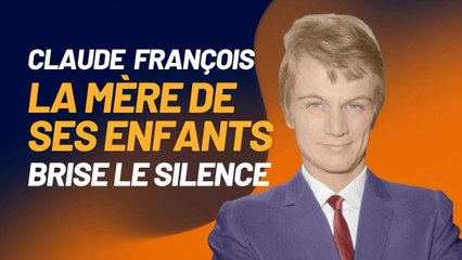 Claude François : la maman de ses enfants fait une révélation inattendue