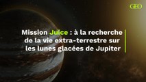 Mission Juice : à la recherche de la vie extra-terrestre sur les lunes glacées de Jupiter