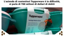 L'azienda di contenitori Tupperware è in difficoltà, si parla di 700 milioni di dollari di debiti