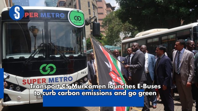Transport CS Murkomen launches E-Buses to curb carbon emissions and go green