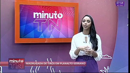 MINUTO TN - MADRUGADA DE TIROS EM PLANALTO SERRANO -12  04  23