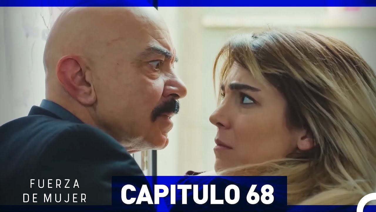 Fuerza de Mujer - Capítulo 68