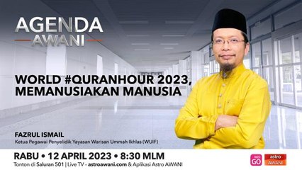 Agenda AWANI: World #QuranHour 2023, memanusiakan manusia