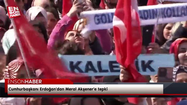 Cumhurbaşkanı Erdoğan'dan Meral Akşener'e tepki