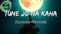 TUNE JO NA KAHA MIX //LOFI VERSE  //#lofimusic #lofiverse