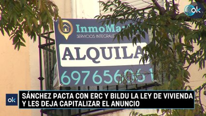 Sánchez pacta con ERC y Bildu la Ley de Vivienda y les deja capitalizar el anuncio