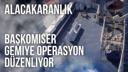 Tahir Başkomiser Gemiye Operasyon Düzenliyor | Alacakaranlık 15. Bölüm