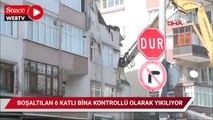 Bahçelievler'de boşaltılan 6 katlı bina kontrollü olarak yıkılıyor