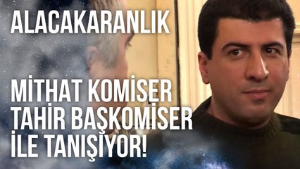 Komiser Mithat, Tahir Başkomiserle Tanışıyor | Alacakaranlık 17. Bölüm