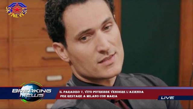 Il Paradiso 7, Vito potrebbe vendere l'azienda per restare a Milano con Maria