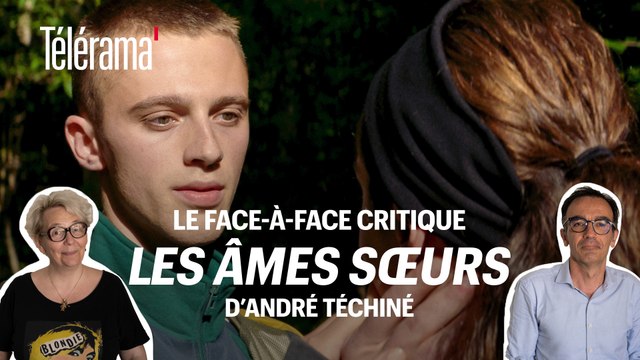 Les âmes soeurs, d'André Téchiné : le face-à-face critique
