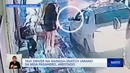 Taxi driver na nangsa-snatch umano sa mga pasahero, arestado | Saksi