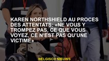 Karen Northshield au procès des attentats: «Ne vous y trompez pas, ce que vous voyez, ce n’est pas q