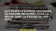 Des baskets signées Dedonder ou encore un tunnel sous la Meuse dans la presse du 1er avril