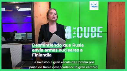 The Cube | Desmintiendo que Rusia envía armamento nuclear a Finlandia