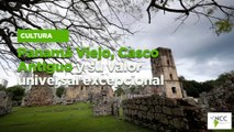Panamá Viejo, Casco Antiguo y su valor universal excepcional