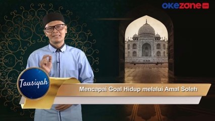 TAUSIYAH: Mencapai Gol Hidup Melalui Amal Soleh