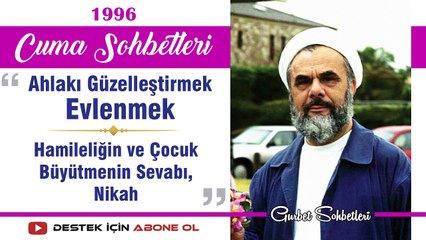 Ahlakı Güzelleştirmek, Evlenmek, Hamileliğin ve Çocuk Büyütmenin Sevabı, Nikah - Mahmud Esad Coşan