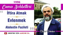 İftira Atmak, Evlenmek, Abdestin Fazileti - Mahmud Esad Coşan - Cuma Sohbetleri