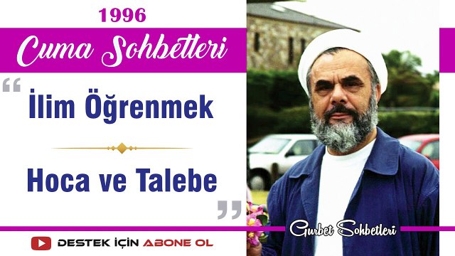 İlim Öğrenmek, Hoca ve Talebe - Mahmud Esad Coşan - Cuma Sohbetleri