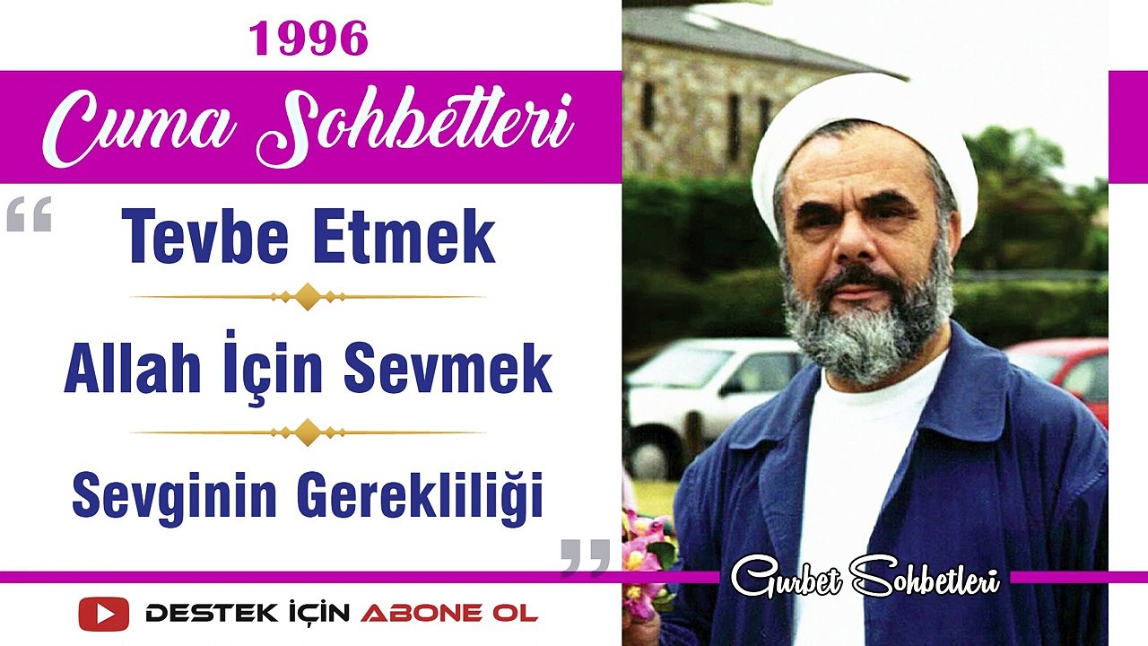 Tevbe Etmek, Allah İçin Sevmek, Sevginin Gerekliliği - Mahmud Esad Coşan - Cuma Sohbetleri