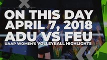 On this day: April 7. 2018: UAAP Women's Volleyball - Adu vs FEU | Flashback Friday