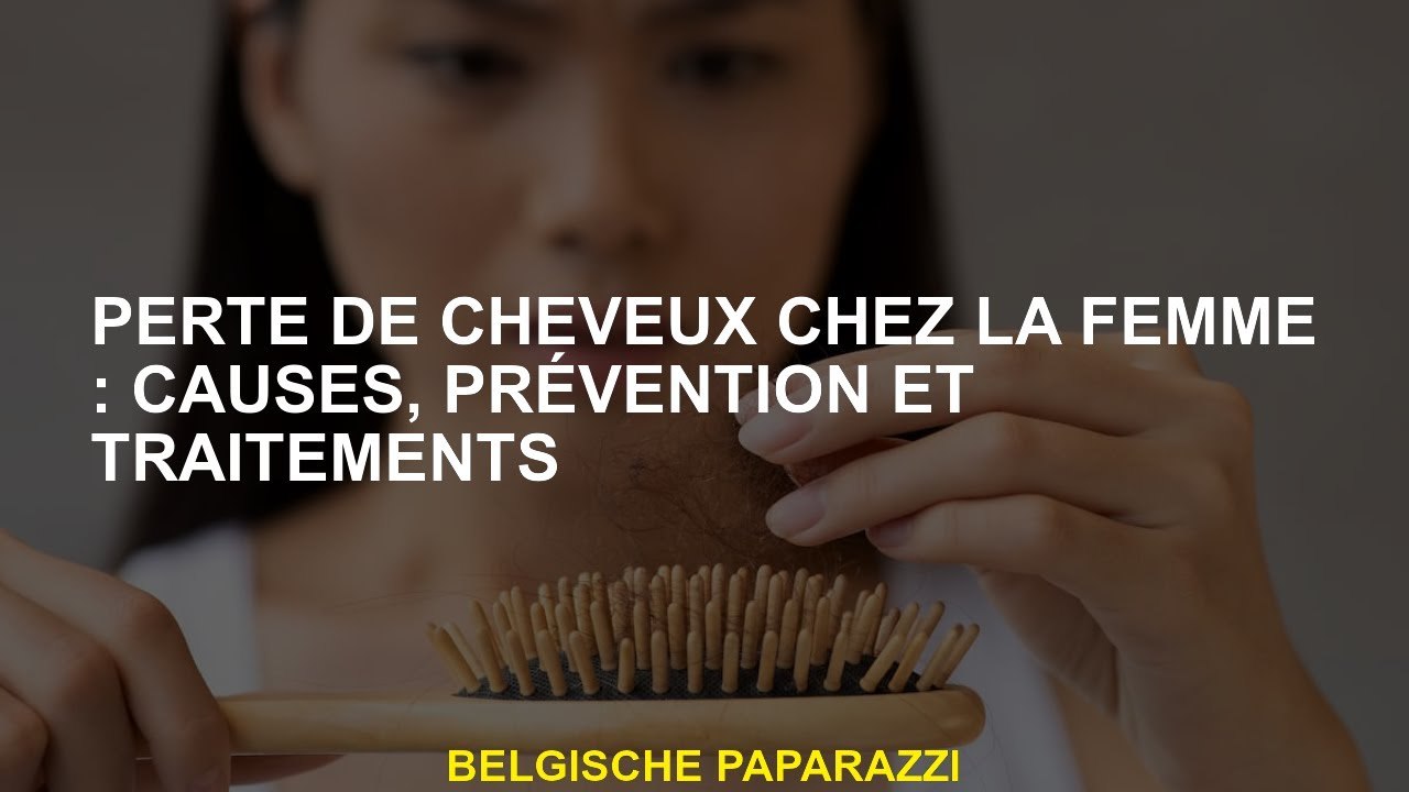 Perte de cheveux chez la femme : causes, prévention et traitements ...