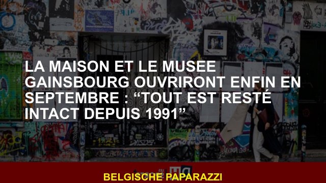 La maison et le musée Gainsbourg ouvriront enfin en septembre : “Tout est resté intact depuis 1991”
