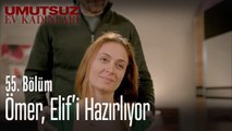 Ömer, Elif'i hazırlıyor - Umutsuz Ev Kadınları 55. Bölüm