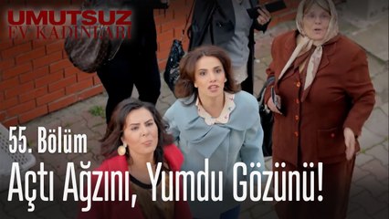 Açtı ağzını, yumdu gözünü! - Umutsuz Ev Kadınları 55  Bölüm