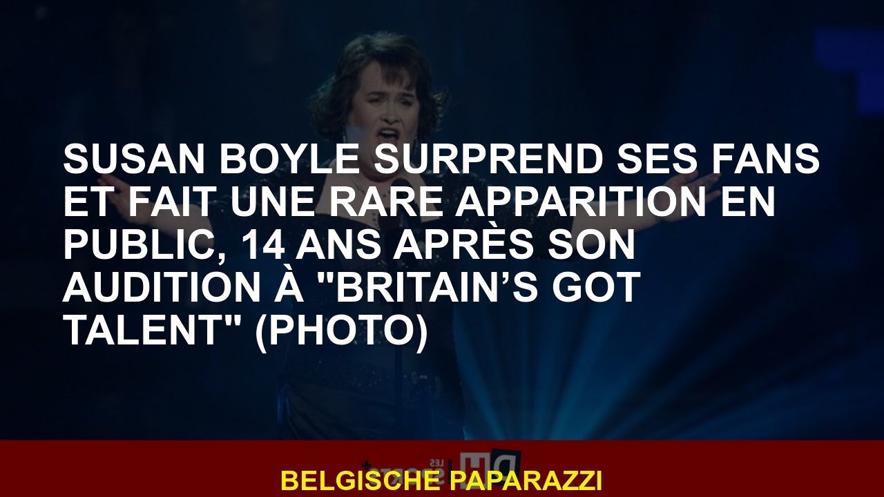 Susan Boyle surprend ses fans et fait une rare apparition en public, 14 ans après son audition à "Br