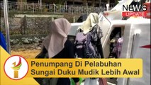 Hindari Kepadatan Penumpang, Warga Mudik Lebih Awal Di Pelabuhan Sungai Duku