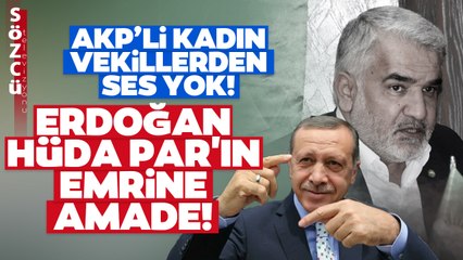 HÜDA PAR İstiyor Erdoğan Ne Derlerse Yapıyor! AKP'li Kadın Vekillerden Çıt Yok