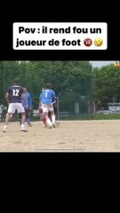 Quand un joueur de foot amateur rend fou son adversaire