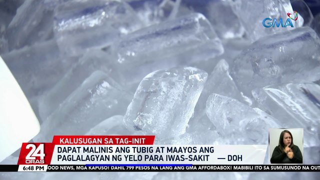 Dapat malinis ang tubig at maayos ang paglalagyan ng yelo para iwas-sakit DOH | 24 Oras