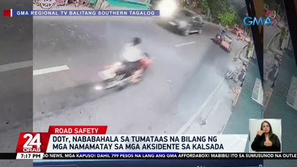 DOTr, nababahala sa tumataas na bilang ng mga namamatay sa mga aksidente sa kalsada | 24 Oras