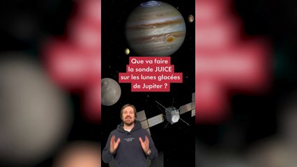 Espace : Quels sont les enjeux de la mission européenne Juice ?