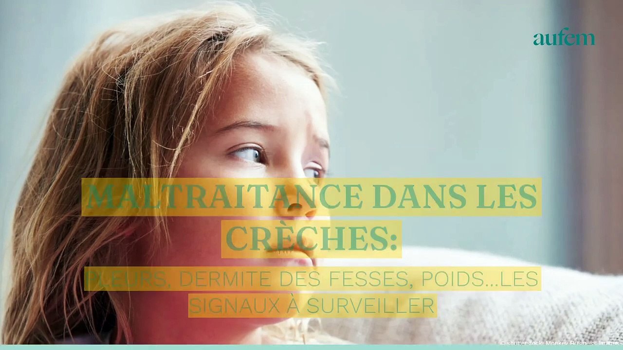 Maltraitance dans les crèches : pleurs, dermite des fesses, poids… les signaux à surveiller